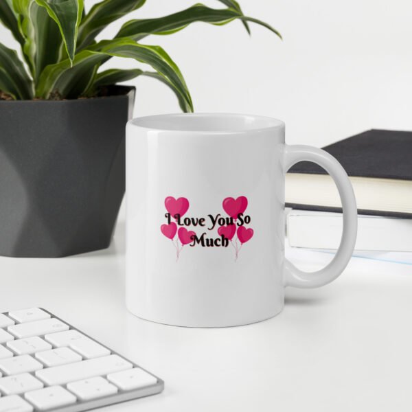 I Love You So Much Mug - Image 3