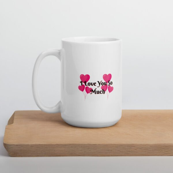 I Love You So Much Mug - Image 7