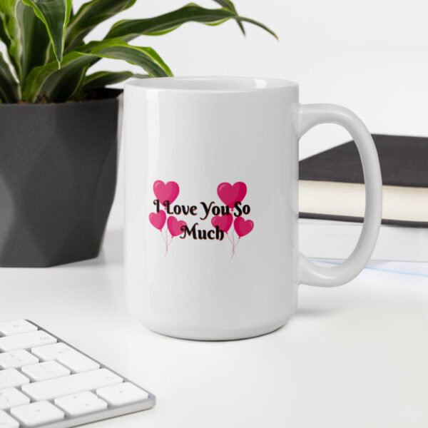 I Love You So Much Mug - Image 8