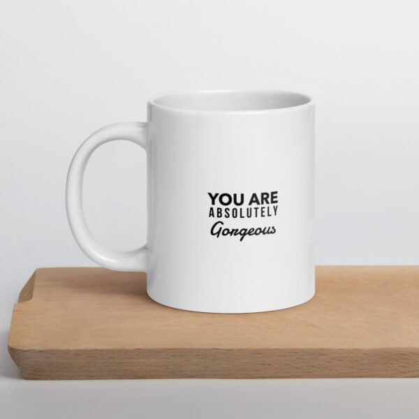 You Are Absolutely Gorgeous Mug