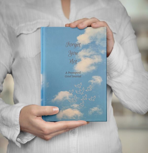 Forget You Not A Prompted Grief Journal